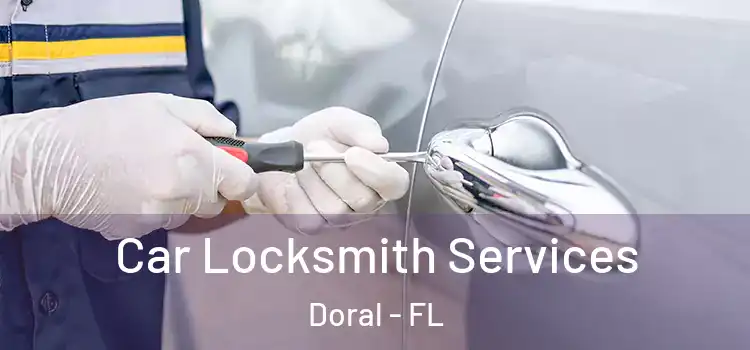 Car Locksmith Services Doral - FL