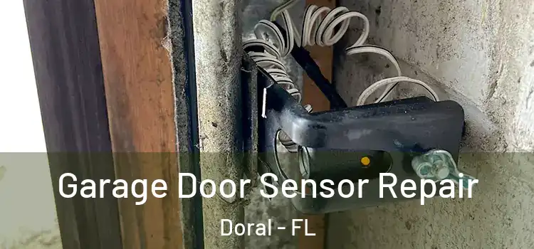 Garage Door Sensor Repair Doral - FL