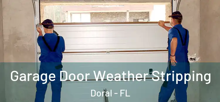  Garage Door Weather Stripping Doral - FL