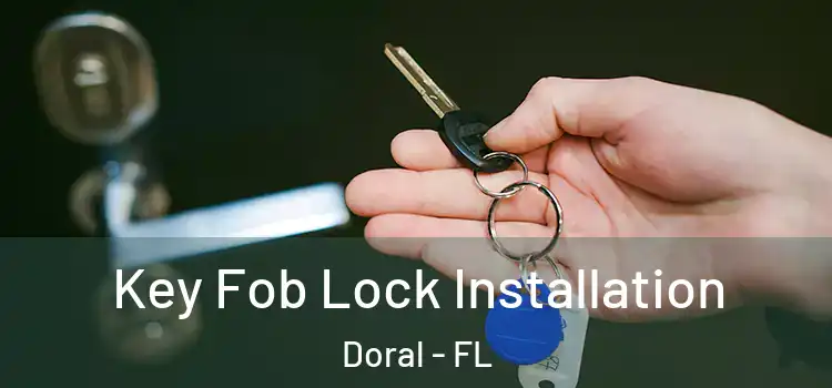Key Fob Lock Installation Doral - FL