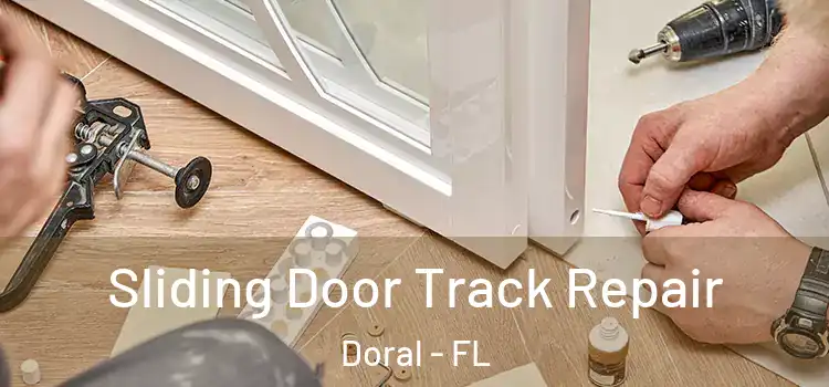Sliding Door Track Repair Doral - FL