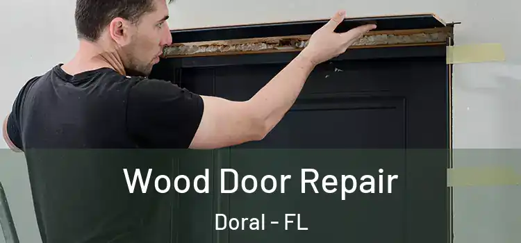 Wood Door Repair Doral - FL
